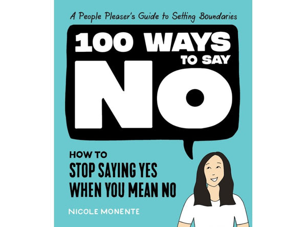 100 Ways to Say No: How to Stop Saying Yes When You Mean No - Daily Magic